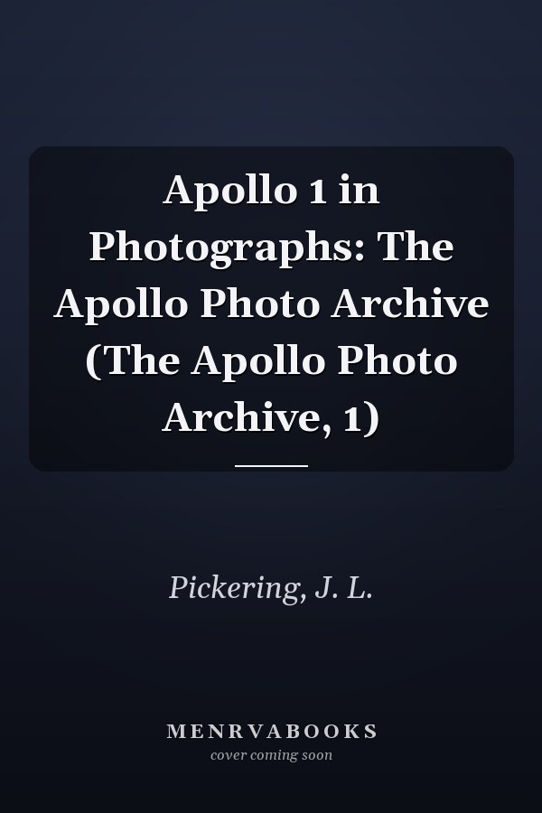 Apollo 1 in Photographs: The Apollo Photo Archive (The Apollo Photo Archive, 1)
