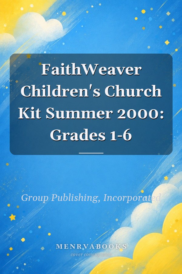 FaithWeaver Children's Church Kit Summer 2000: Grades 1-6