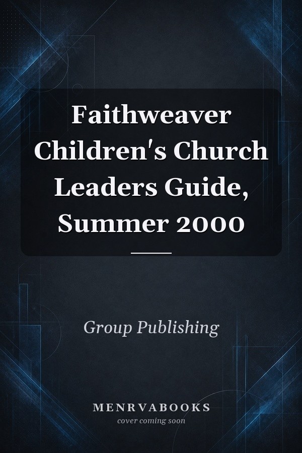 Faithweaver Children's Church Leaders Guide, Summer 2000