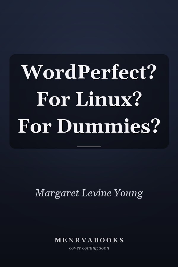 WordPerfect? For Linux? For Dummies?