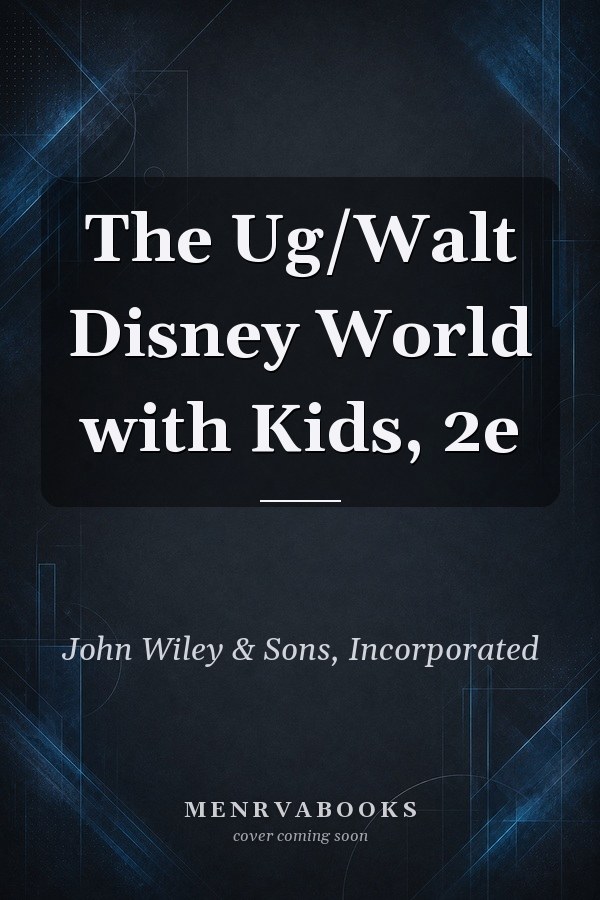 The Ug/Walt Disney World with Kids, 2e
