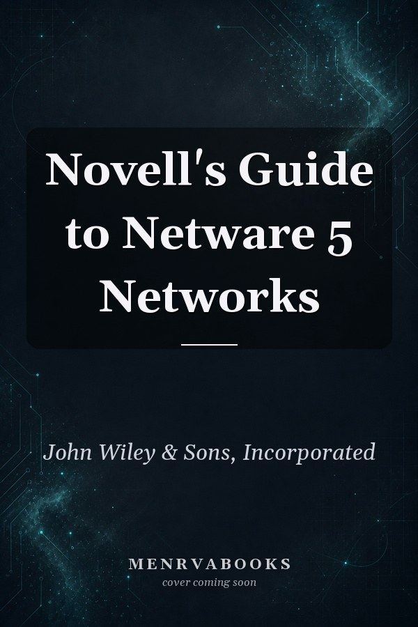 Novell's Guide to Netware 5 Networks