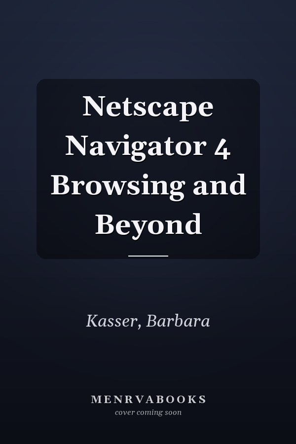 Netscape Navigator 4 Browsing and Beyond