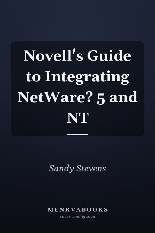 Novell's Guide to Integrating NetWare? 5 and NT
