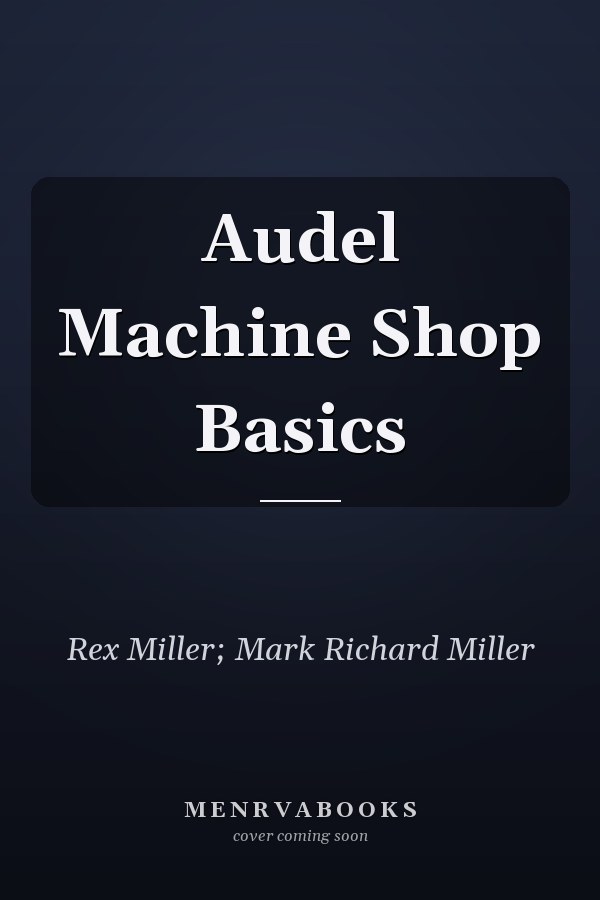 Audel Machine Shop Basics