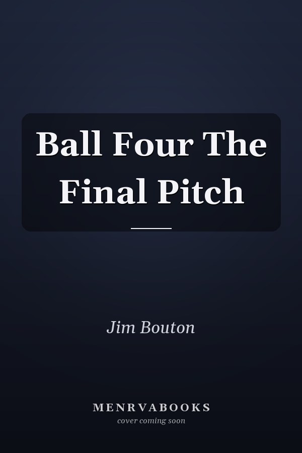 Ball Four The Final Pitch
