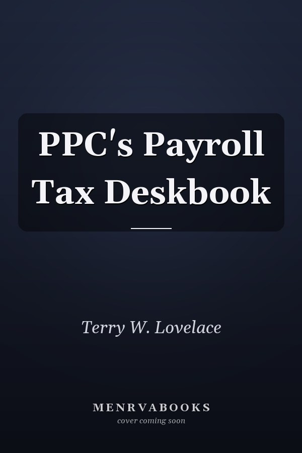 PPC's Payroll Tax Deskbook