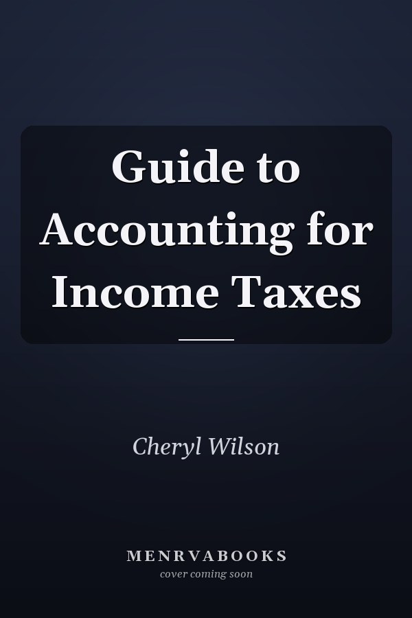 Guide to Accounting for Income Taxes