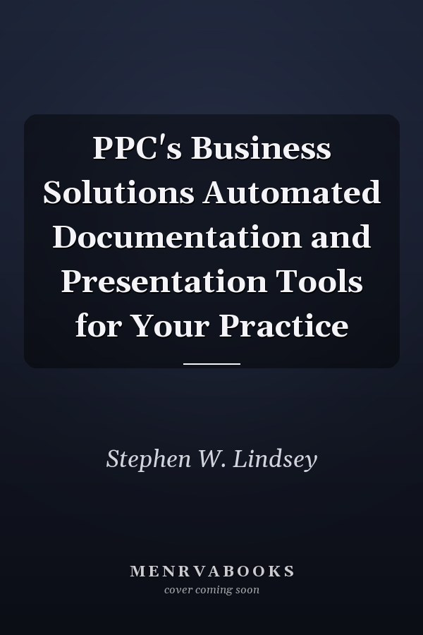 PPC's Business Solutions Automated Documentation and Presentation Tools for Your Practice