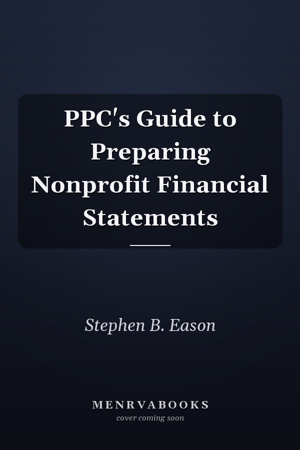 PPC's Guide to Preparing Nonprofit Financial Statements