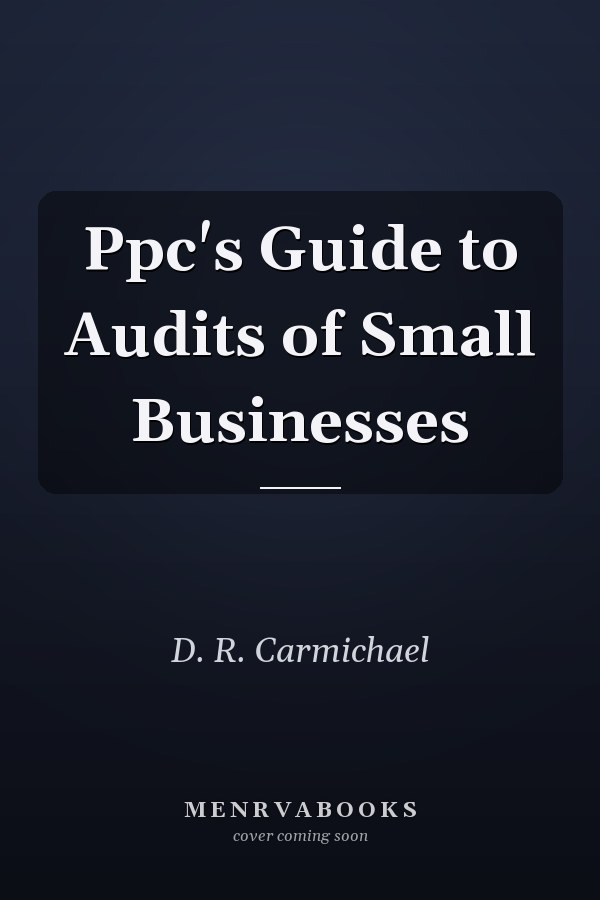 Ppc's Guide to Audits of Small Businesses