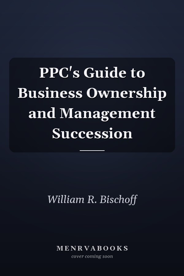 PPC's Guide to Business Ownership and Management Succession