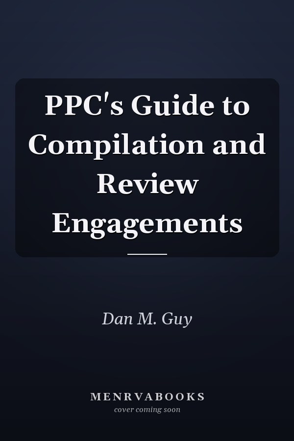 PPC's Guide to Compilation and Review Engagements