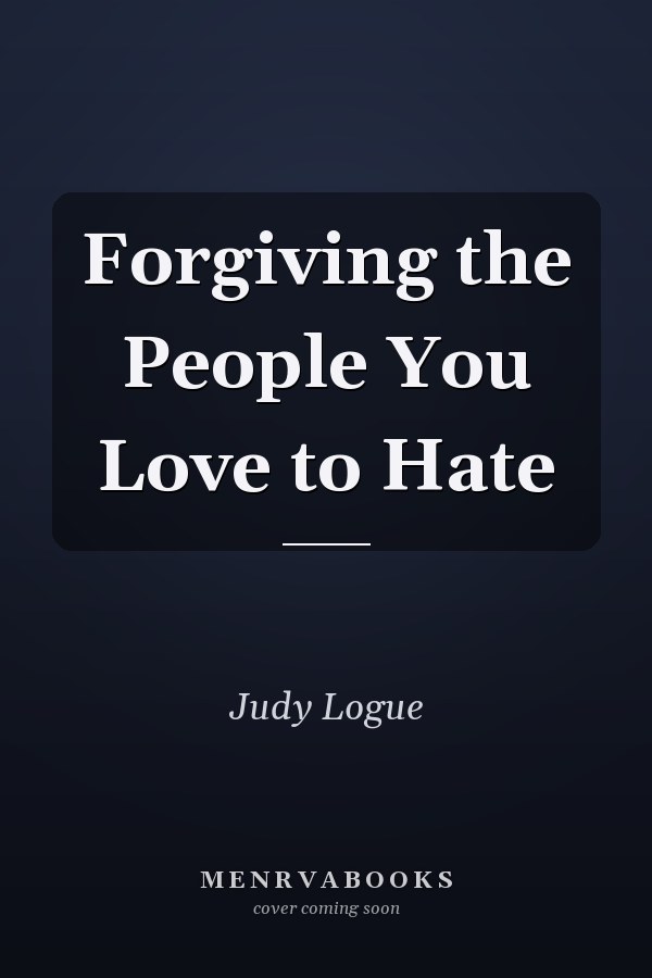 Forgiving the People You Love to Hate