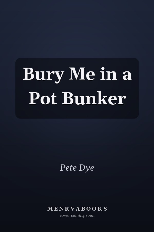 Bury Me in a Pot Bunker