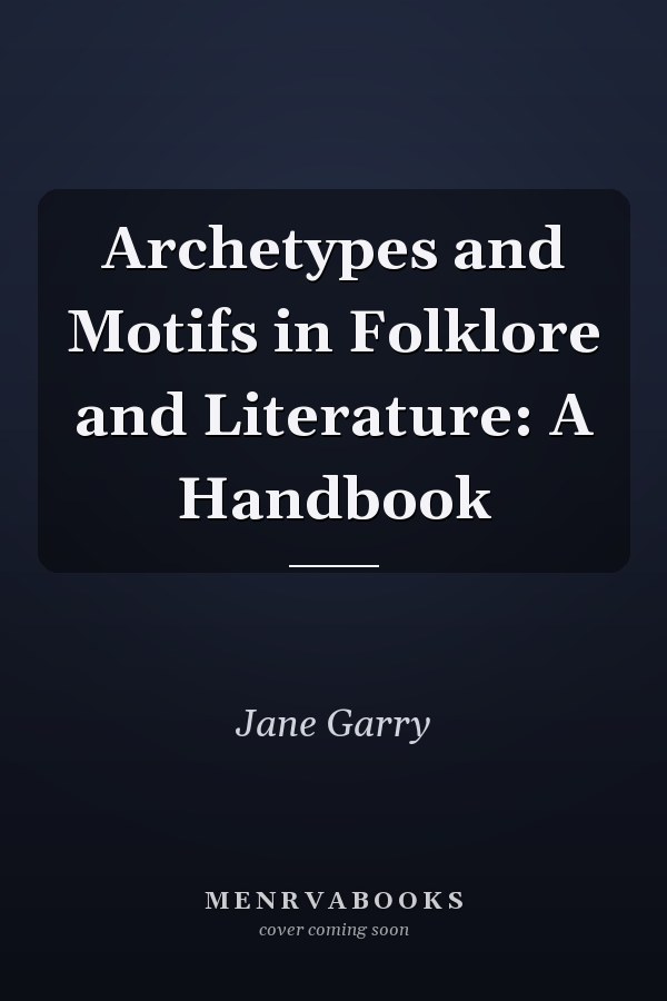 Archetypes and Motifs in Folklore and Literature: A Handbook
