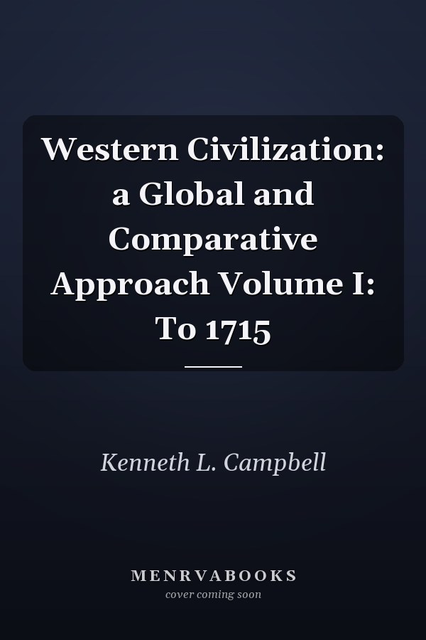 Western Civilization: a Global and Comparative Approach Volume I: To 1715
