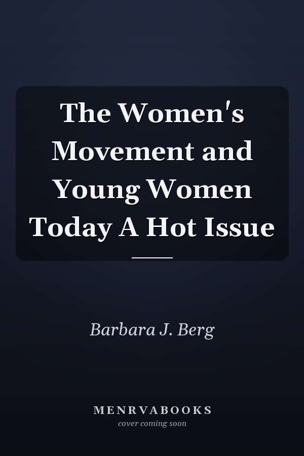 The Women's Movement and Young Women Today A Hot Issue