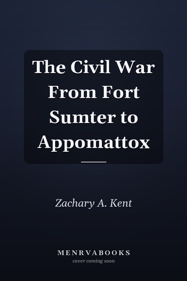 The Civil War From Fort Sumter to Appomattox