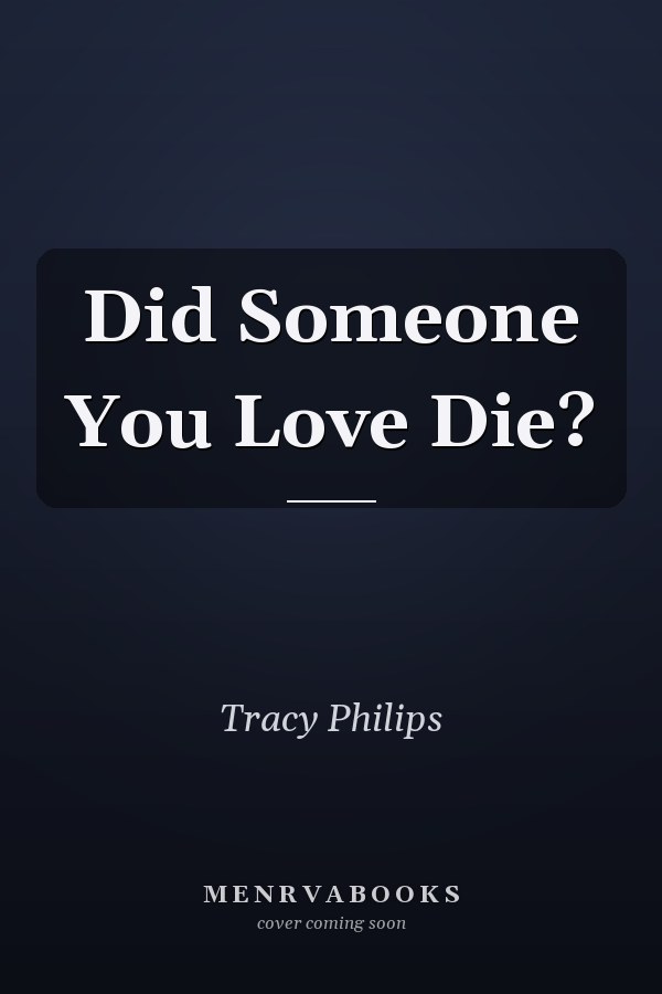 Did Someone You Love Die?