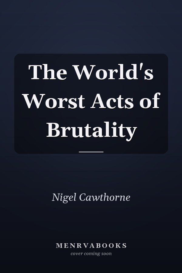 The World's Worst Acts of Brutality