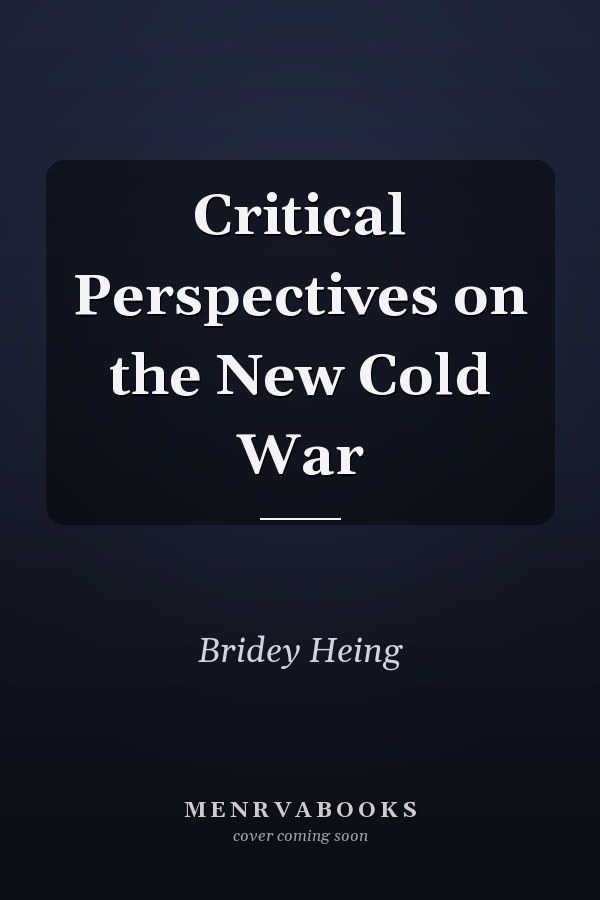Critical Perspectives on the New Cold War