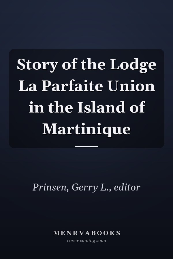 Story of the Lodge La Parfaite Union in the Island of Martinique