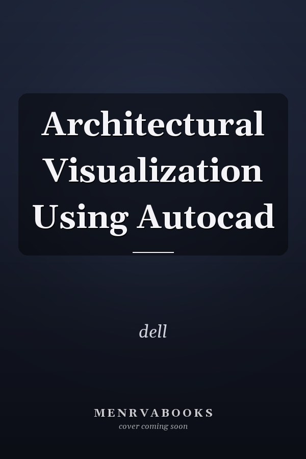 Architectural Visualization Using Autocad