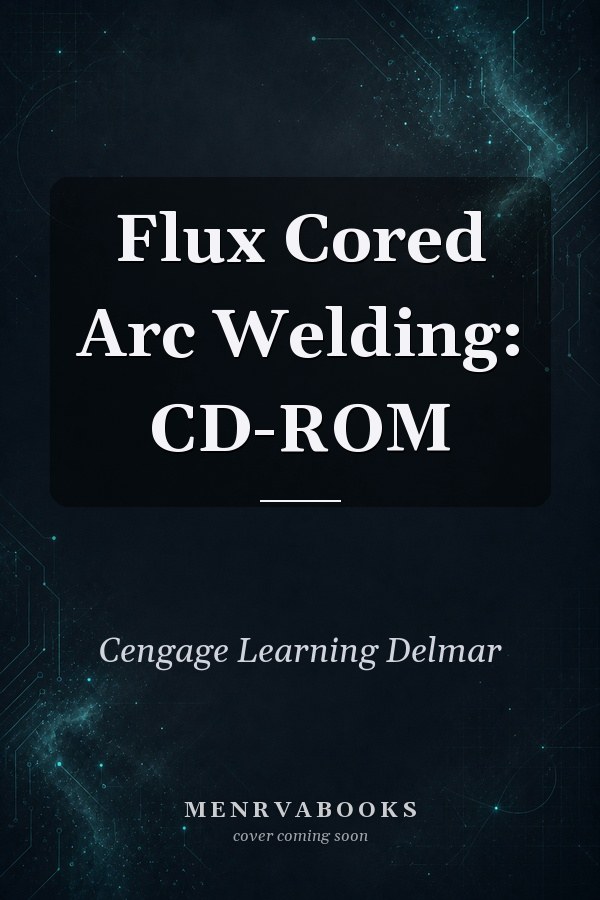 Flux Cored Arc Welding: CD-ROM