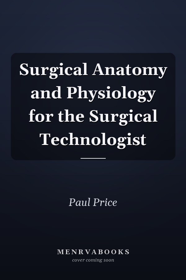 Surgical Anatomy and Physiology for the Surgical Technologist