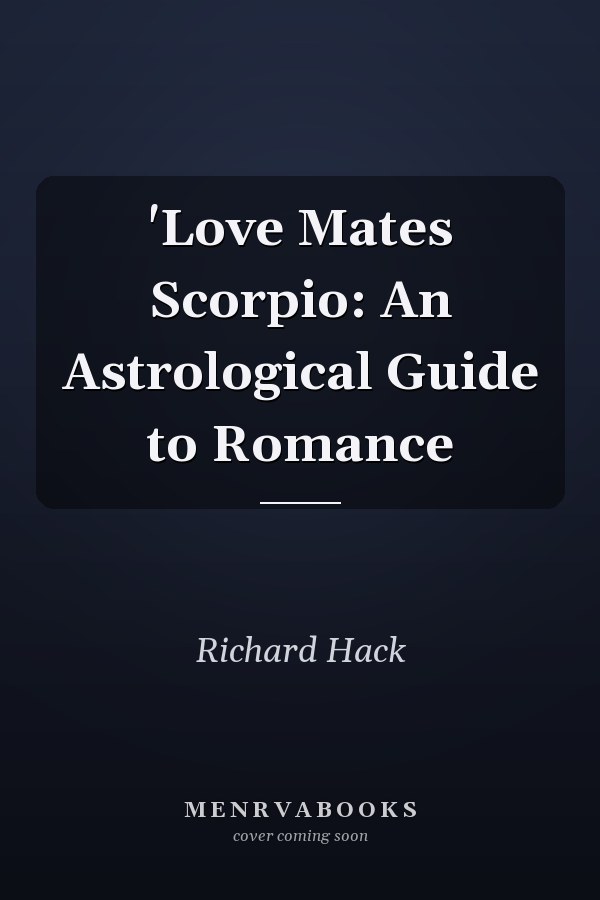 'Love Mates Scorpio: An Astrological Guide to Romance