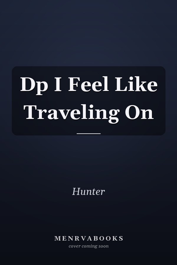 Dp I Feel Like Traveling On