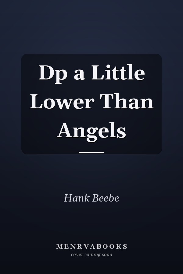 Dp a Little Lower Than Angels