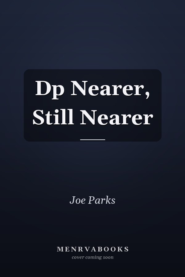 Dp Nearer, Still Nearer