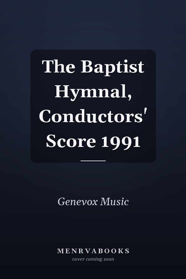 The Baptist Hymnal, Conductors' Score 1991