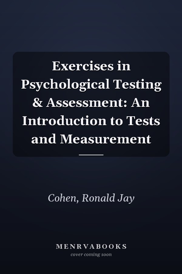 Exercises in Psychological Testing & Assessment: An Introduction to Tests and Measurement