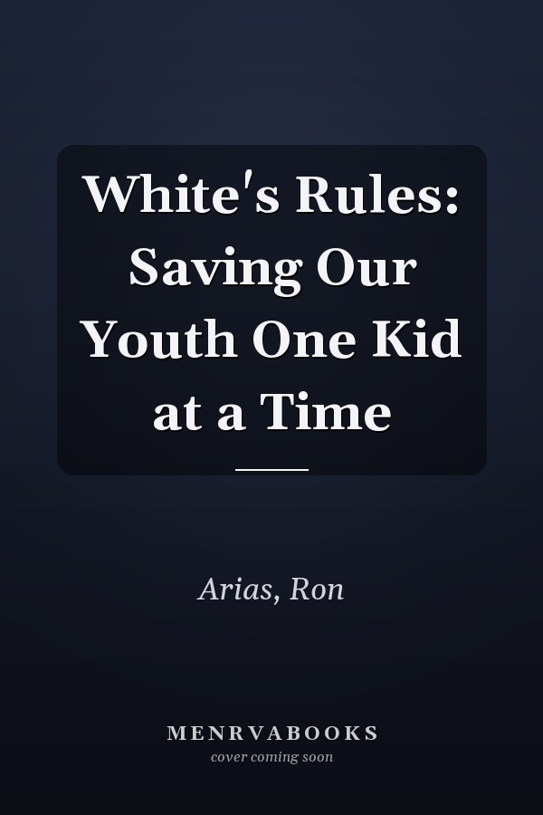 White's Rules: Saving Our Youth One Kid at a Time