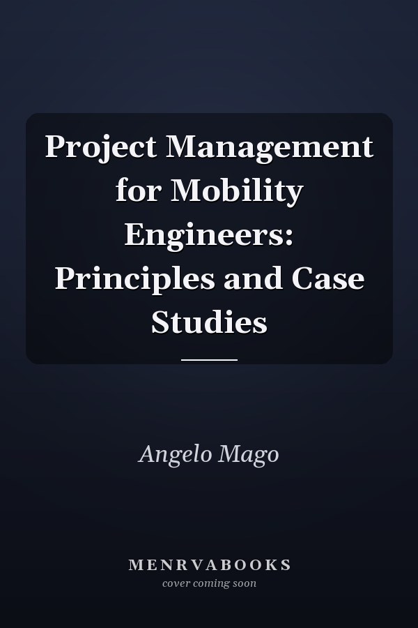 Project Management for Mobility Engineers: Principles and Case Studies