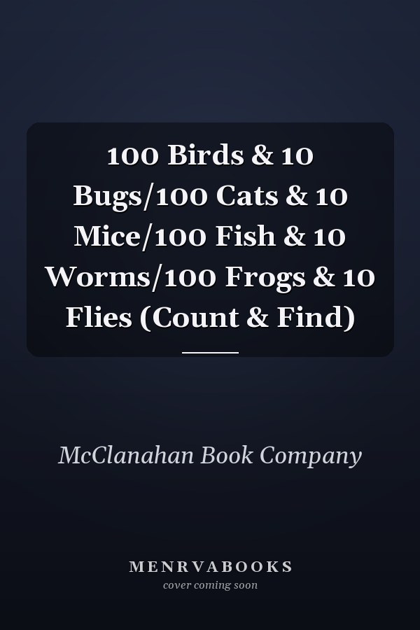 100 Birds & 10 Bugs/100 Cats & 10 Mice/100 Fish & 10 Worms/100 Frogs & 10 Flies (Count & Find)