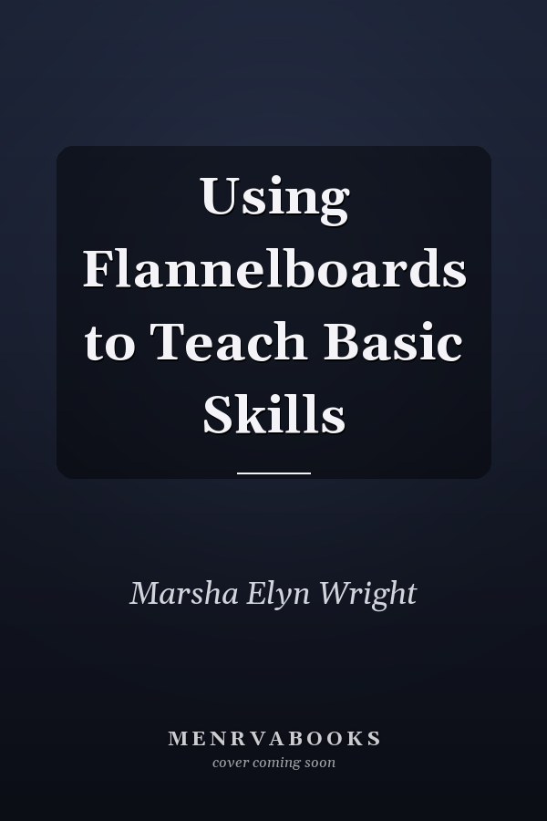Using Flannelboards to Teach Basic Skills