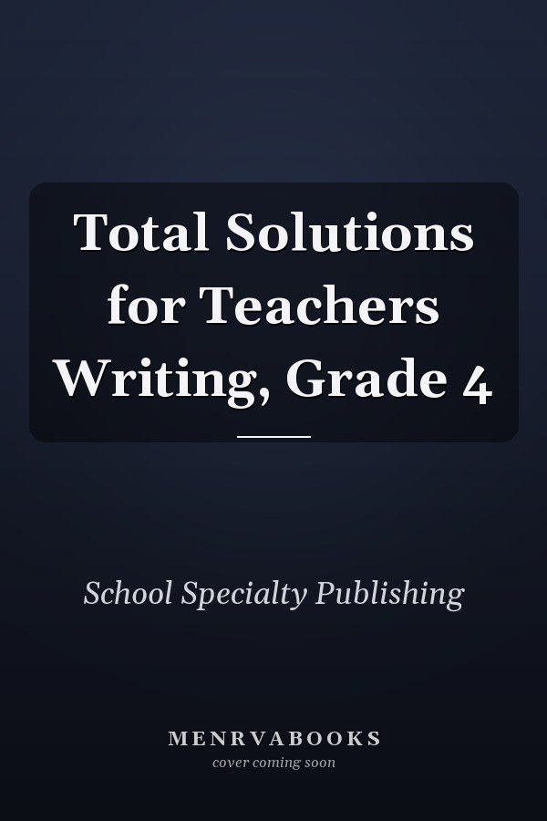 Total Solutions for Teachers Writing, Grade 4