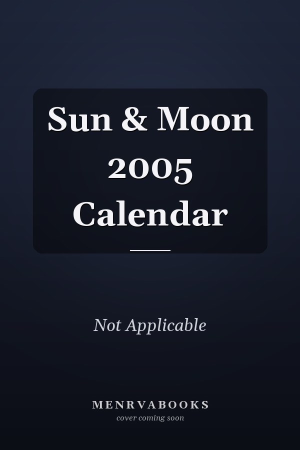 Sun & Moon 2005 Calendar