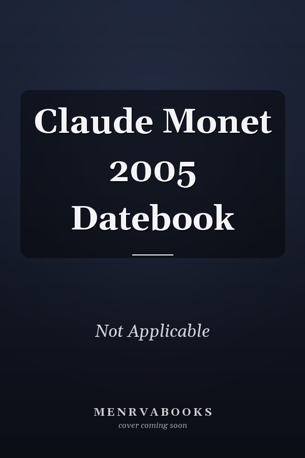 Claude Monet 2005 Datebook