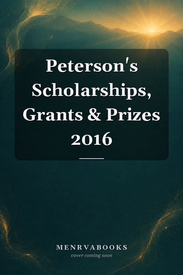 Peterson's Scholarships, Grants & Prizes 2016