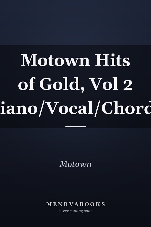 Motown Hits of Gold, Vol 2 Piano/Vocal/Chords