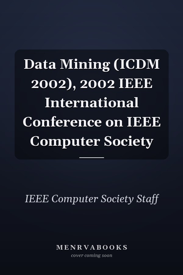 Data Mining (ICDM 2002), 2002 IEEE International Conference on IEEE Computer Society
