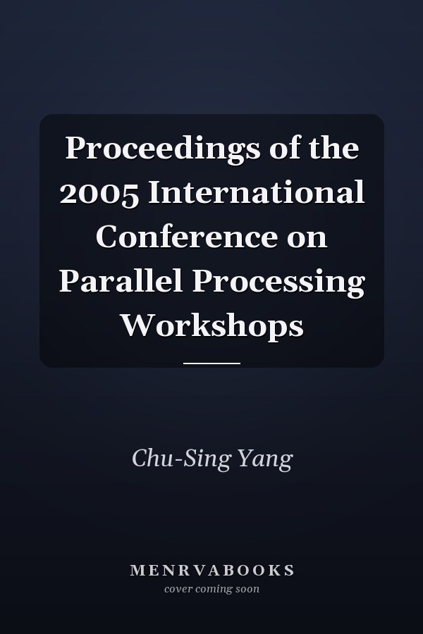 Proceedings of the 2005 International Conference on Parallel Processing Workshops