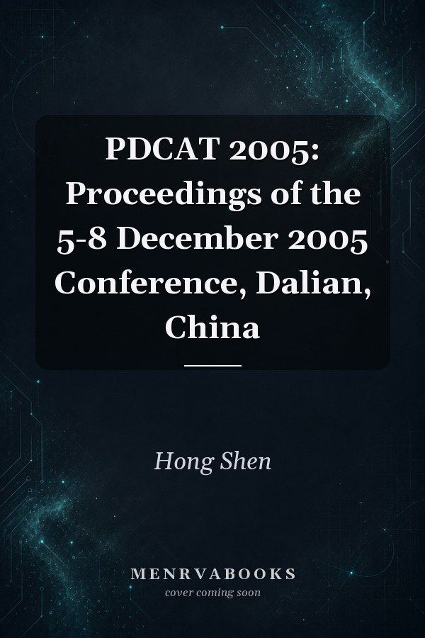 PDCAT 2005: Proceedings of the 5-8 December 2005 Conference, Dalian, China