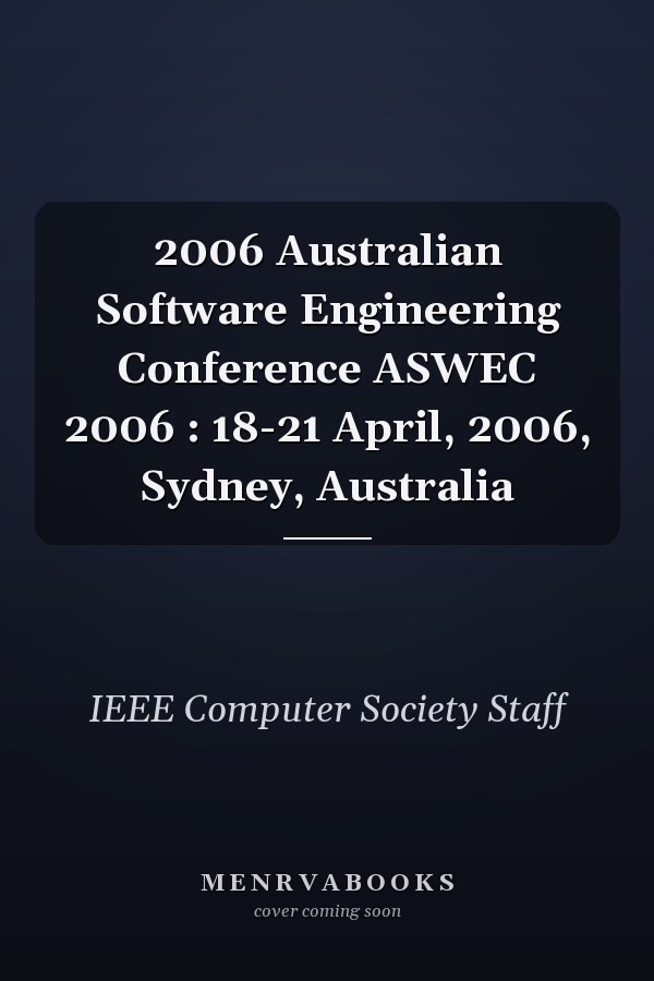 2006 Australian Software Engineering Conference ASWEC 2006 : 18-21 April, 2006, Sydney, Australia