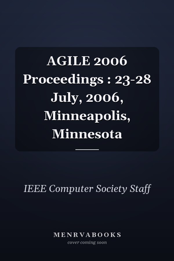AGILE 2006 Proceedings : 23-28 July, 2006, Minneapolis, Minnesota